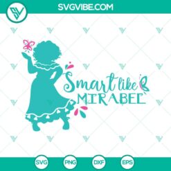 Disney, SVG Files, Smart Like Mirabel SVG Image, Encanto Mirabel SVG Files, 4