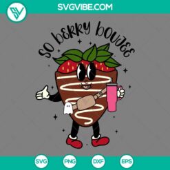 SVG Files, Valentine's Day, So Berry Boujee Chocolate Covered Strawberry 18