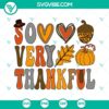 So Very Thankful Thanksgiving SVG Download with PNG, DXF, EPS Files - Grateful, festive design perfect for DIY crafts and projects.