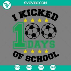 School, SVG Files, Soccer I Kicked 100 Days Of School SVG Files PNG EPS DXF 20