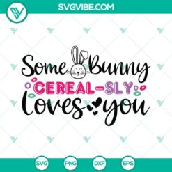 Some Bunny Cerealsly Loves You SVG Download Bundle, Some Bunny Cereal-Sly 2
