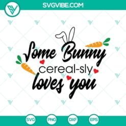 Easter, SVG Files, Some Bunny Cerealsly Loves You SVG Download, Easter Cereal 7