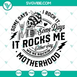 Some Days I Rock It Some Days It Rocks Me SVG Images, Rocking Motherhood