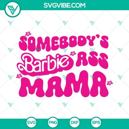 somebody s barbie ass mama svg barbie svg funny barbie trendy quote svg png dxf eps for shirt 8 mockup