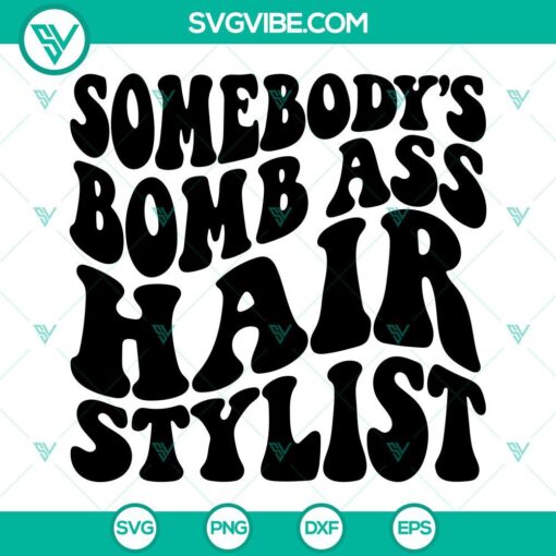 somebody s bomb ass hair stylist svg smiley svg hairdresser svg funny quotes svg png dxf eps 5 mockup 2