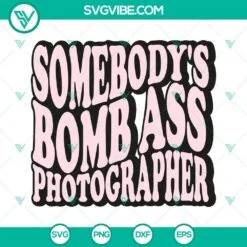 Skeleton, SVG Files, Somebody’s Bomb Ass Photographer SVG Image, Skeleton 5