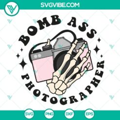 Somebody’s Bomb Ass Photographer SVG Image, Skeleton Hand Camera SVG Files, 2