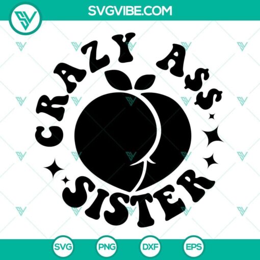 somebody s crazy ass sister svg sarcastic svg girl svg funny quotes svg png dxf eps shirt 3 mockup 1