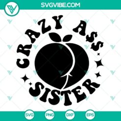 Somebody’s Crazy Ass Sister SVG Image, Sarcastic SVG Files, Girl SVG Download, Funny 3