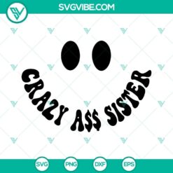 Somebody’s Crazy Ass Sister SVG Image, Sarcastic SVG Files, Girl SVG Download, Funny 4
