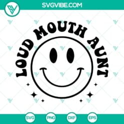 Mom, SVG Files, Somebody’s Loud Mouth Aunt SVG Files, Melting Smiley Face SVG 22