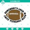 Loud Mouth Football Aunt SVG design with American football elements, perfect SVG download for football fans.