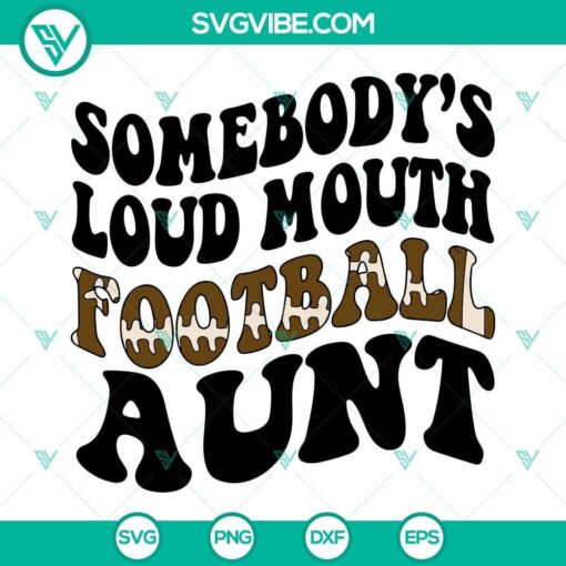 somebody s loud mouth football aunt svg america football svg png dxf eps cut file 4 mockup