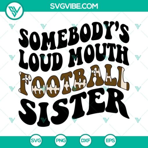 somebody s loud mouth football sister svg america football svg png dxf eps cut file 3 mockup 1