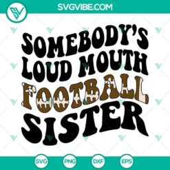 Loud mouth football sister SVG for American football, sports-themed SVG files design.