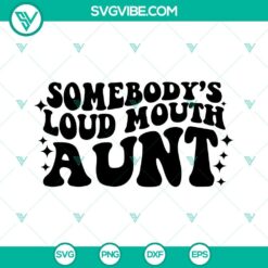 Somebodys Loud Mouth Aunt SVG Images, Mama Smiley Face SVG Image, Funny Mom 2
