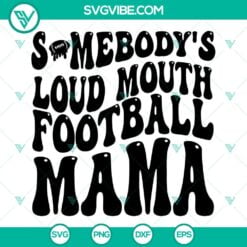 Soccer, Sports, SVG Files, Somebodys Loud Mouth Soccer Mama SVG Images, Soccer 4