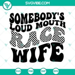 Retro style SVG images featuring "Somebody's Loud Mouth Race Wife" and "Racing Mama" text for digital use. Great for race fans and enthusiasts.