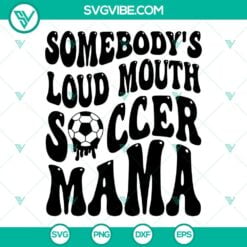 somebodys loud mouth soccer mama svg soccer mom svg soccer mama svg 9 mockup