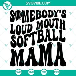 Somebodys Loud Mouth Softball Mama SVG Download, Softball Mom SVG File, 2