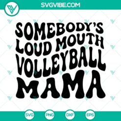 Somebodys Loud Mouth Volleyball Mama SVG Image, Wavy Text SVG File, Sports