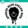 Spoiled Blue Collar Wife SVG with Drip Smiley Face design, ideal for Cricut and crafting projects.