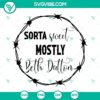Yellowstone Dutton Ranch SVG file featuring "Sorta Sweet Mostly Beth Dutton" design. Perfect for Yellowstone TV show fans.