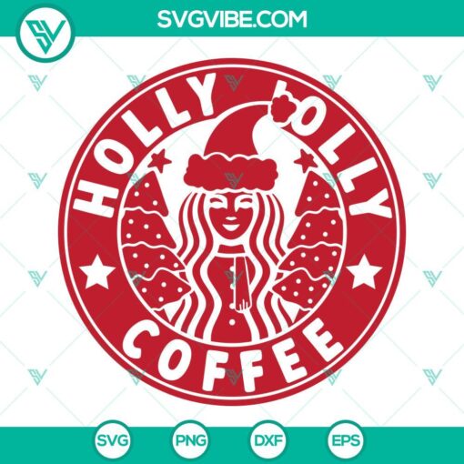 starbucks holly jolly coffee svg starbucks christmas svg png eps dxf mockup