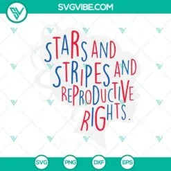 4th Of July, SVG Files, Stars And Stripes And Reproductive Rights SVG Image, 2