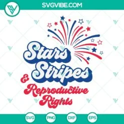 4th Of July, SVG Files, Stars Stripes Reproductive Rights SVG Files, 4th Of 3