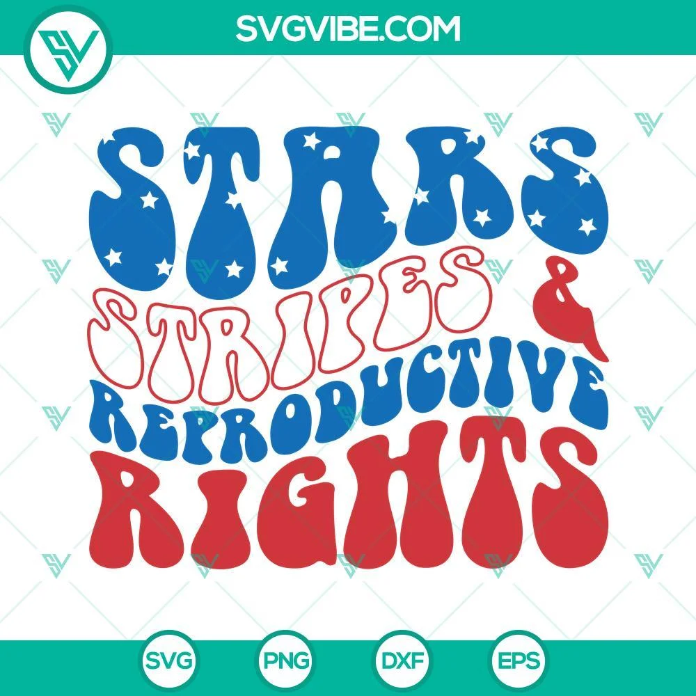 4th Of July, SVG Files, Stars Stripes Reproductive Rights SVG Files, 4th Of 1