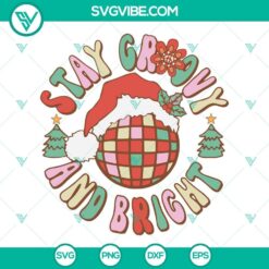 Stay Groovy And Bright Christmas SVG File PNG DXF EPS Cut Files Cricut