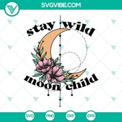 Stay Wild Moon Child SVG Files, Floral Moon SVG Files Cut File For Cricut
