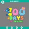 Disney, School, SVG Files, Stitch 100th Day Of School SVG Images, 100 Days Of 14