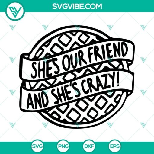 stranger things she s our friend and she s crazy svg png dxf eps cricut silhouette 2 mockup