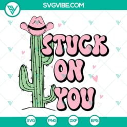 SVG Files, Valentine's Day, Stuck On You SVG File, Cactus SVG Images, Valentine 12