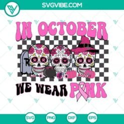 Cancer, Halloween, SVG Files, Sugar Skull In October We Wear Pink SVG Files, 1