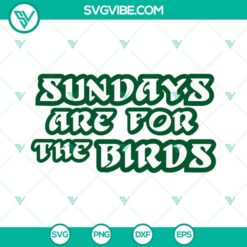 Sundays Are For The Birds SVG Files, Eagles Football SVG Images, Philadelphia