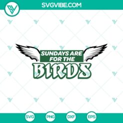 Sundays Are For The Birds SVG Files, Philly SVG File, Philadelphia Eagles
