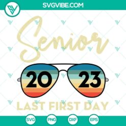 School, SVG Files, Sunglasses Senior 2023 Last First Day SVG Images, Senior 3