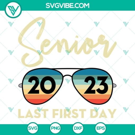 sunglasses senior 2023 last first day svg senior student svg 2023 senior svg graduation 2023 svg 7 mockup