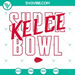 Football, Sports, SVG Files, Super Kelce Bowl SVG Files, Travis Kelce SVG Files 5