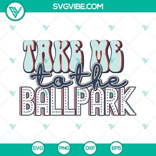 take me to the ballpark svg baseball svg game day svg baseball quote svg png dxf eps 9 mockup