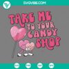 Heart-shaped lollipop with playful "Take Me To Your Candy Shop" text, ideal for Valentine's Day, available in SVG, PNG, EPS, DXF formats. Great for digital downloads.