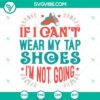 Tap Shoes SVG with dance shoes design, perfect for tap dancers. Instant digital download for If I Can't Wear projects.