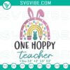 Teacher Easter Rainbow Bunny embroidery file design with One Hoppy Teacher theme, perfect for crafting projects.