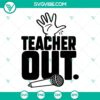 Teacher OUT SVG bundle for End Of Year, School-themed SVGs for Last Day Of School celebration, instant download.