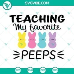 Easter, SVG Files, Easter Teacher SVG Download, Teaching My Favorite Peeps SVG 3