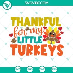 SVG Files, Thanks Giving, Thankful For My Little Turkeys SVG Files, Teacher 24