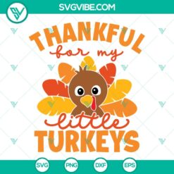 SVG Files, Thanks Giving, Thankful For My Little Turkeys SVG File, Thanksgiving 18